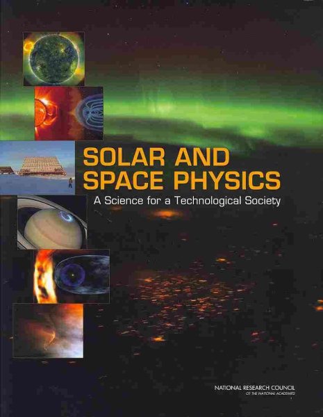 Solar and Space Physics: A Science for a Technological Society (Space Exploration and Weather) cover