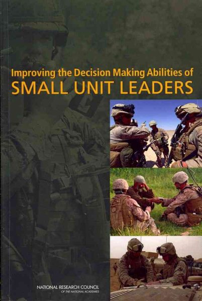 Improving the Decision Making Abilities of Small Unit Leaders