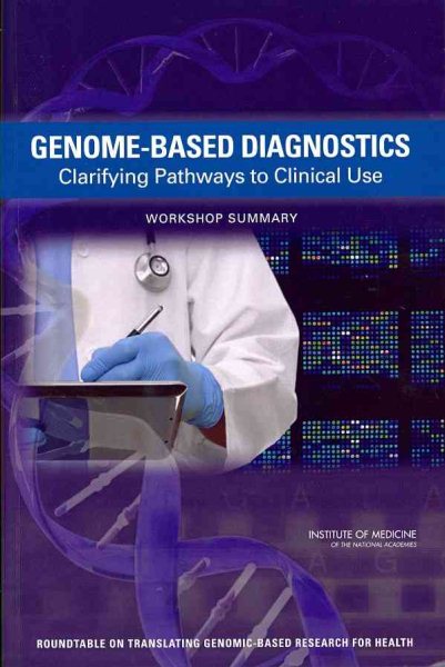 Genome-Based Diagnostics: Clarifying Pathways to Clinical Use: Workshop Summary cover