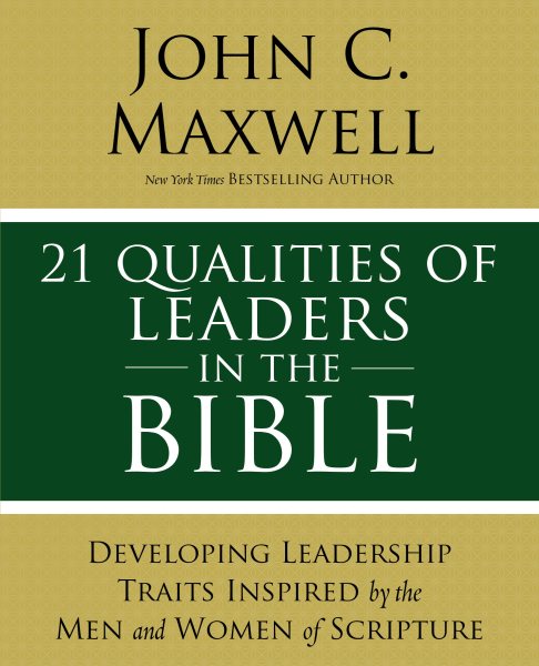 21 Qualities of Leaders in the Bible: Key Leadership Traits of the Men and Women in Scripture cover