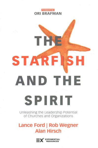 The Starfish and the Spirit: Unleashing the Leadership Potential of Churches and Organizations (Exponential Series) cover