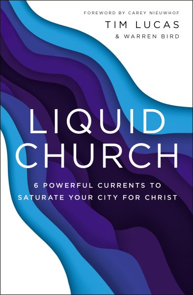 Liquid Church: 6 Powerful Currents to Saturate Your City for Christ cover