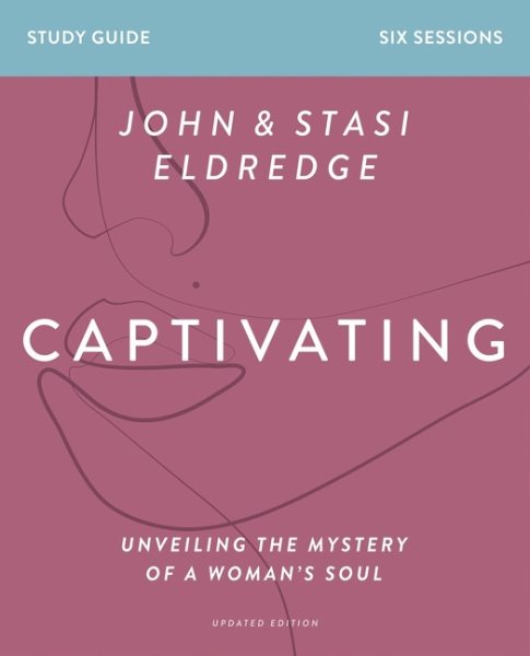 Captivating Bible Study Guide, Updated Edition: Unveiling the Mystery of a Woman’s Soul cover