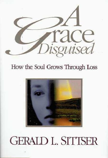 A Grace Disguised: How the Soul Grows Through Loss cover