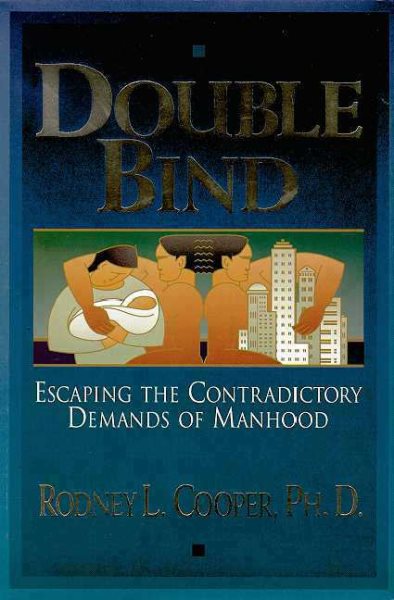 Double Bind: Escaping the Contradictory Demands of Manhood cover