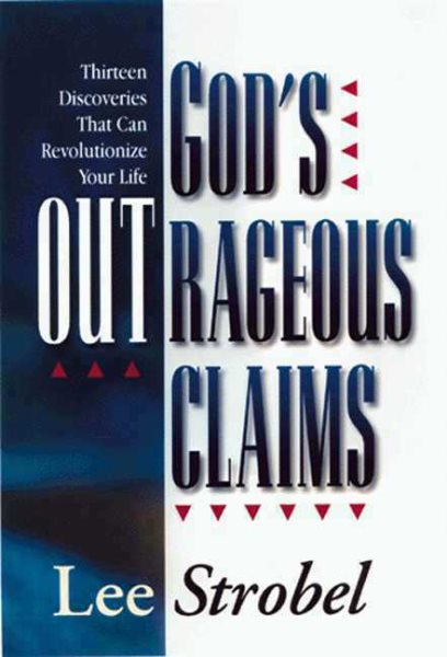God's Outrageous Claims: Thirteen Discoveries That Can Revolutionize Your Life