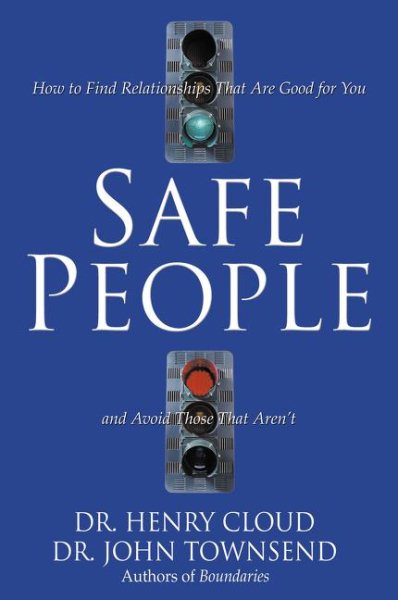 Safe People: How to Find Relationships That Are Good for You and Avoid Those That Aren't cover