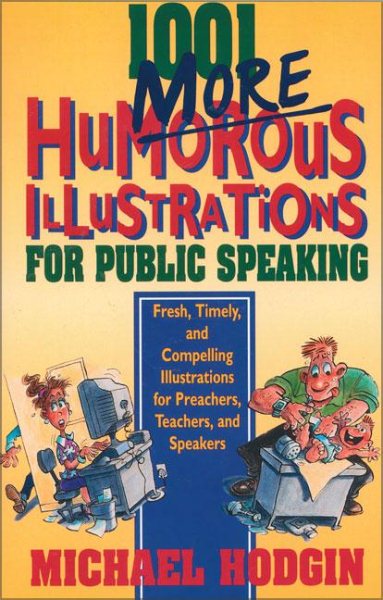 1001 More Humorous Illustrations for Public Speaking: Fresh, Timely, and Compelling Illustrations for Preachers, Teachers, and Speakers cover