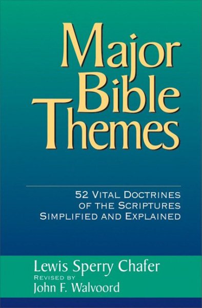 Major Bible Themes: 52 Vital Doctrines of the Scripture Simplified and Explained