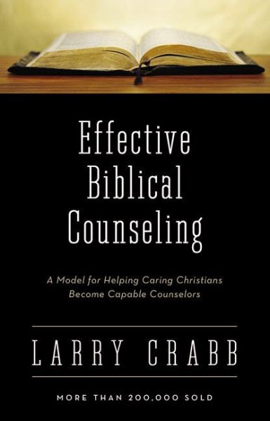 Effective Biblical Counseling: A Model for Helping Caring Christians Become Capable Counselors cover