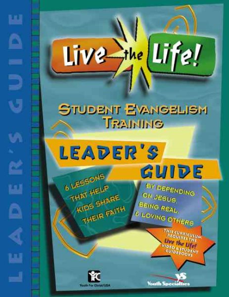 Live the Life! Student Evangelism Training Leader's Guide