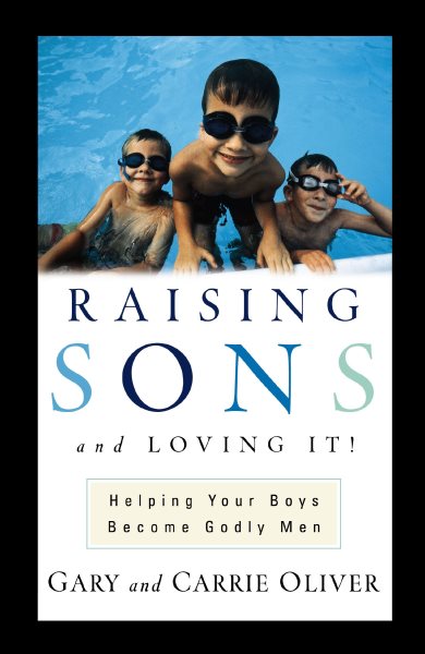 Raising Sons and Loving It: Helping Your Boys Become Godly Men cover