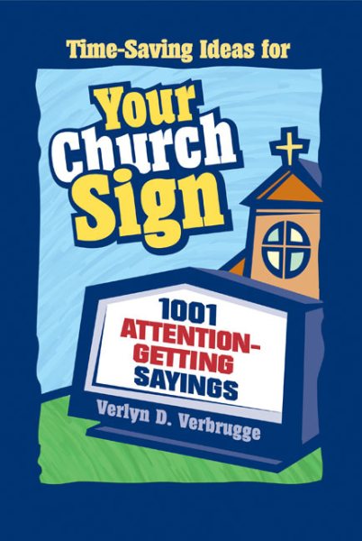 Your Church Sign: 1001 Attention-Getting Sayings cover