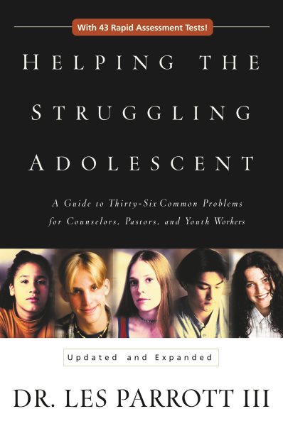 Helping the Struggling Adolescent : A Guide to Thirty-six Common Problems for Counselors, Pastors and Youth Workers cover