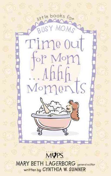 Time Out for Mom . . . Ahhh Moments (Little books for busy moms)