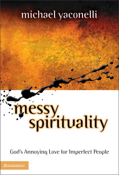 Messy Spirituality: God's Annoying Love for Imperfect People cover