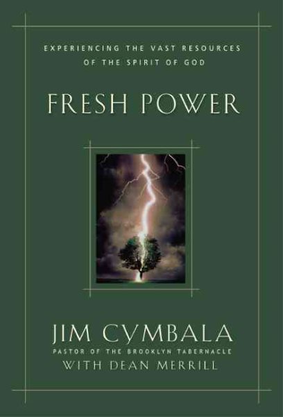 Fresh Power: Experiencing the Vast Resources of the Spirit of God