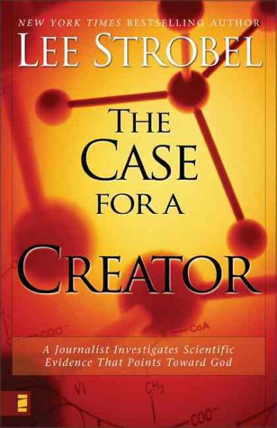 The Case for a Creator: A Journalist Investigates Scientific Evidence That Points Toward God cover