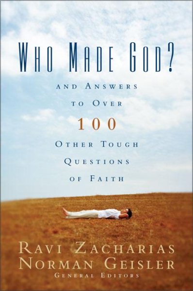Who Made God?: And Answers to Over 100 Other Tough Questions of Faith cover