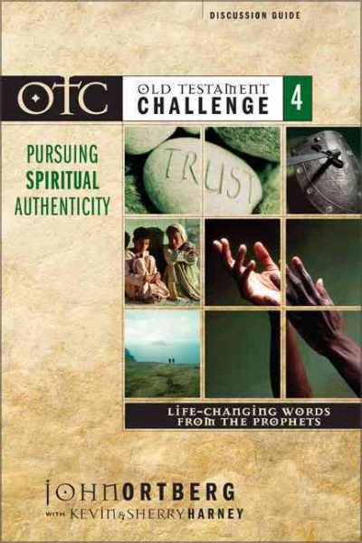 Old Testament Challenge Volume 4: Pursuing Spiritual Authenticity Discussion Guide: Life-Changing Words from the Prophets cover
