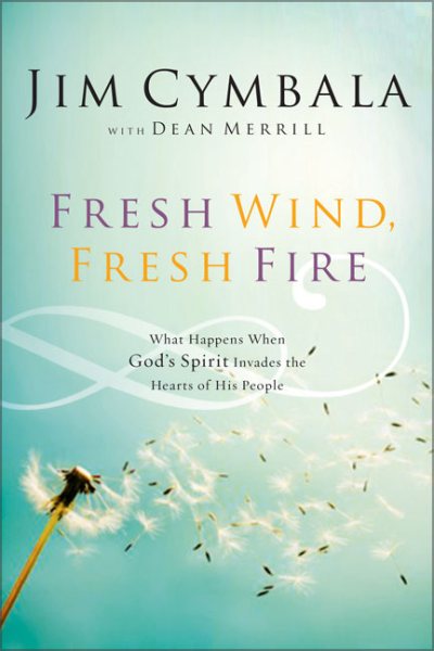 Fresh Wind, Fresh Fire: What Happens When God's Spirit Invades the Hearts of His People cover