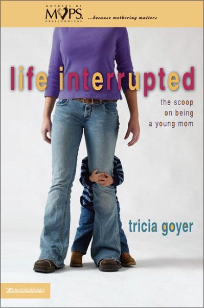 Life Interrupted: The Scoop on Being a Young Mom (Mothers of Preschoolers (Mops))
