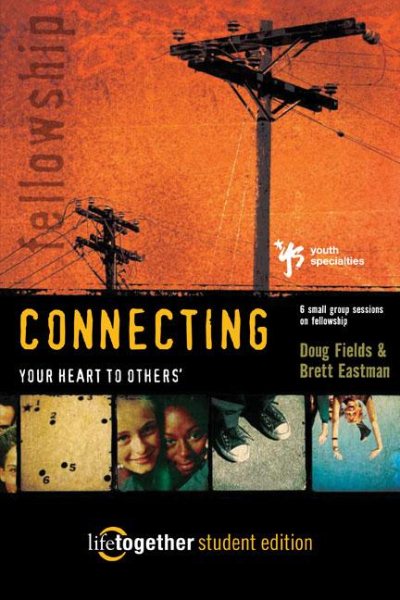 Connecting Your Heart to Others: Life Together Student Edition (Six Small Group Sessions on Fellowship) cover