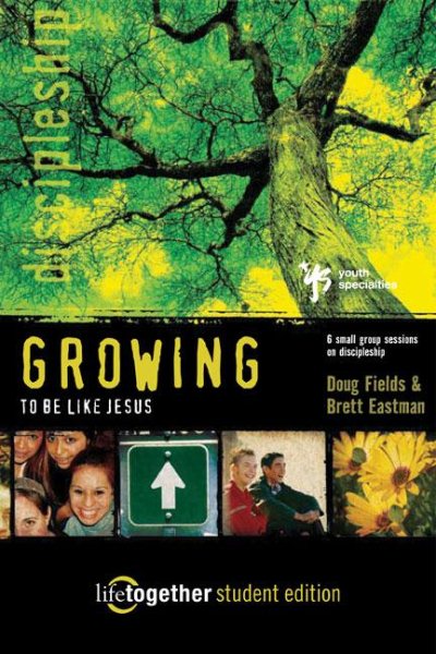 GROWING to Be Like Jesus-Student Edition: 6 Small Group Sessions on Discipleship (Life Together)
