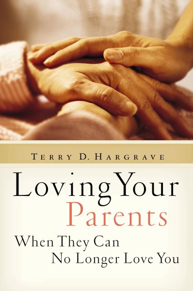 Loving Your Parents When They Can No Longer Love You cover