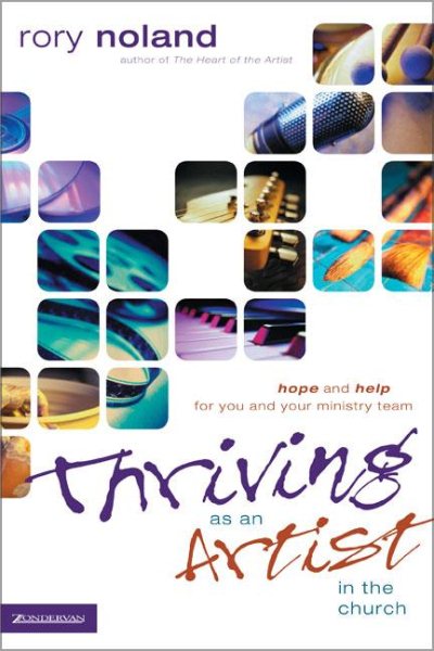 Thriving as an Artist in the Church: Hope and Help for You and Your Ministry Team (Willow Creek Resources) cover