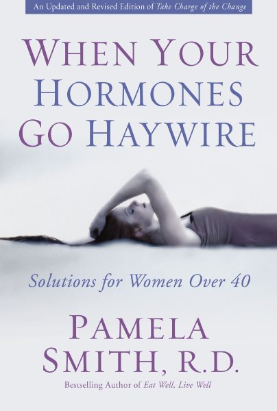 When Your Hormones Go Haywire: Solutions for Women Over 40 cover