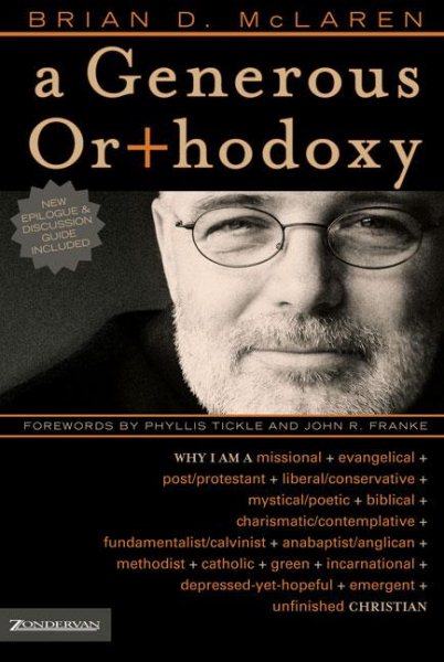 A Generous Orthodoxy: Why I am a missional, evangelical, post/protestant, liberal/conservative, biblical, charismatic/contemplative, ... emergent, unfinished Christian (emergentYS) cover