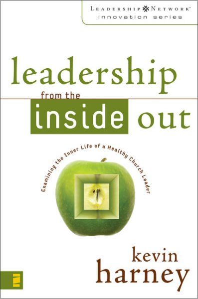 Leadership from the Inside Out: Examining the Inner Life of a Healthy Church Leader (Leadership Network Innovation Series) cover