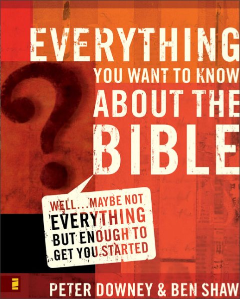 Everything You Want to Know about the Bible: Well... Maybe Not Everything but Enough to Get You Started cover