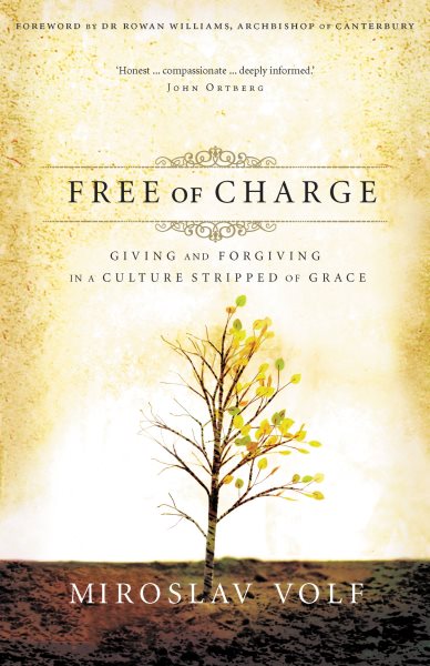 Free of Charge: Giving and Forgiving in a Culture Stripped of Grace cover