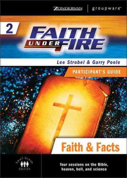 Faith Under Fire 2 Faith and Facts Participant's Guide (ZondervanGroupware Small Group Edition) (No. 2) cover