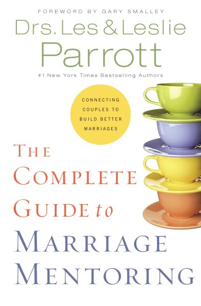 The Complete Guide to Marriage Mentoring: Connecting Couples to Build Better Marriages cover