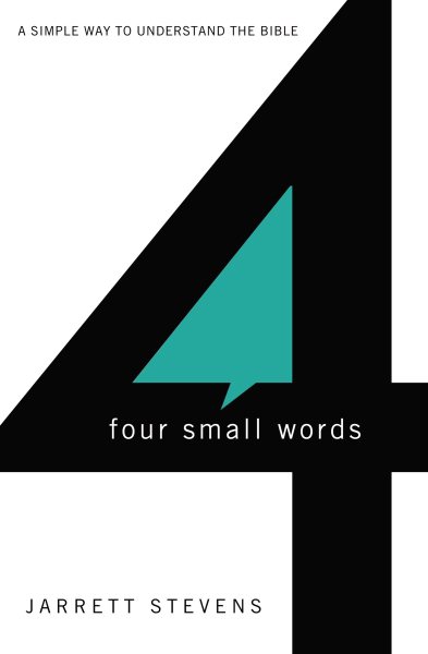 Four Small Words: A Simple Way to Understand the Bible cover