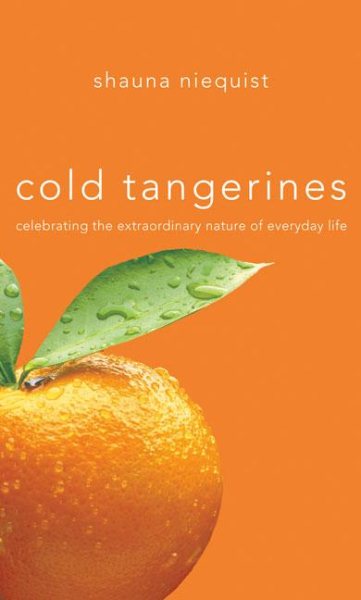 Cold Tangerines: Celebrating the Extraordinary Nature of Everyday Life cover