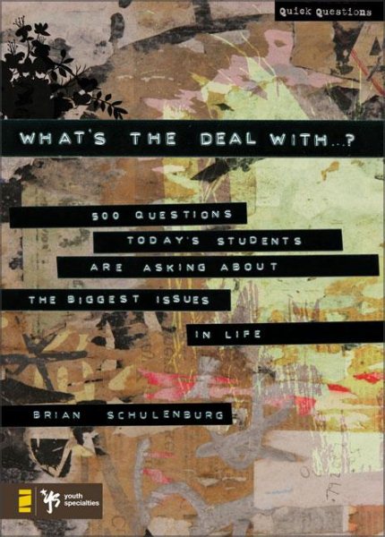 What's the Deal With ...?: 500 Questions Today's Students Are Asking about the Biggest Issues in Life (Quick Questions)