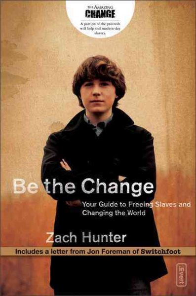 Be the Change: Your Guide to Freeing Slaves and Changing the World (invert)