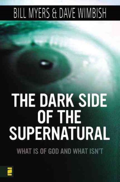 The Dark Side of the Supernatural: What Is of God and What Isn't cover