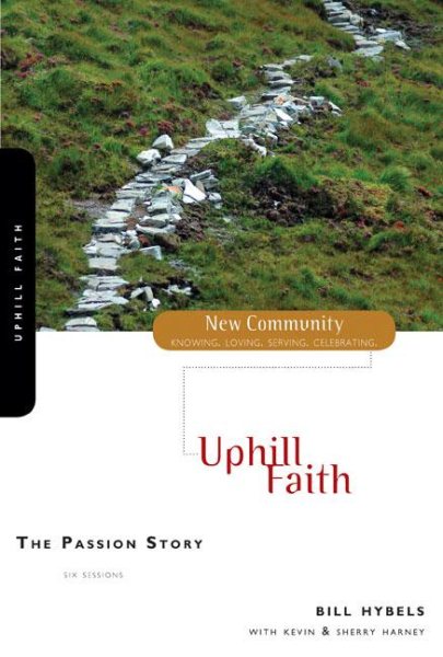 The Passion Story: Uphill Faith (New Community Bible Study Series) cover