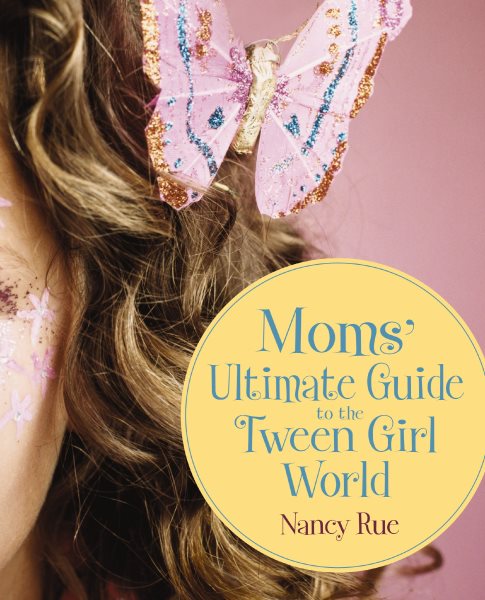 Moms' Ultimate Guide to the Tween Girl World (Momz Guides to the Tween-Girl World) cover