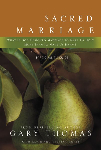 Sacred Marriage Participant's Guide: What If God Designed Marriage to Make Us Holy More Than to Make Us Happy? cover