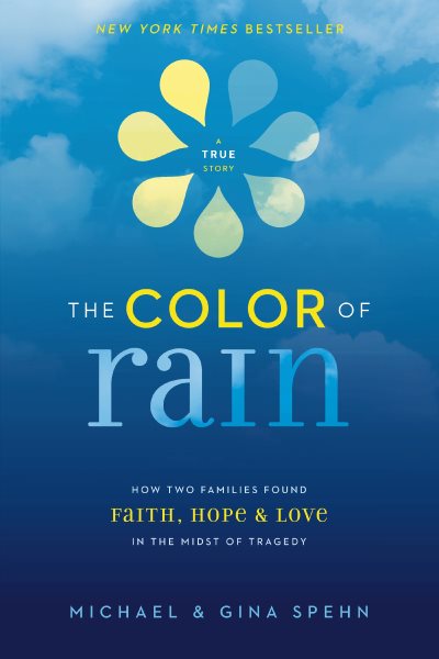 The Color of Rain: How Two Families Found Faith, Hope, and Love in the Midst of Tragedy cover