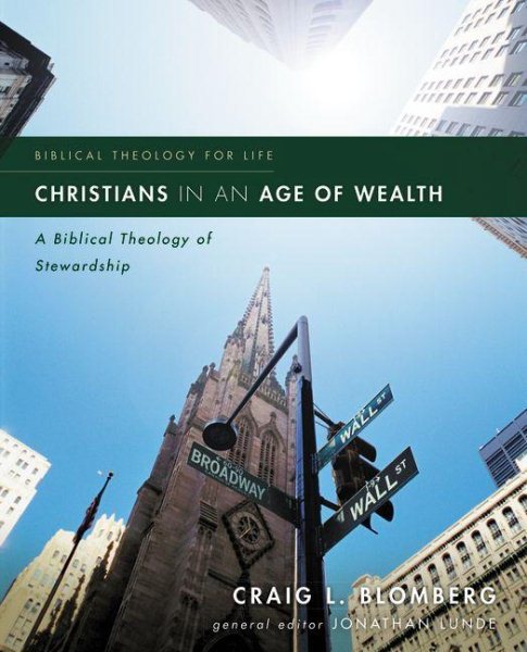 Christians in an Age of Wealth: A Biblical Theology of Stewardship (Biblical Theology for Life) cover