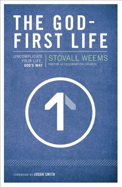 The God-First Life: Uncomplicate Your Life, God's Way cover