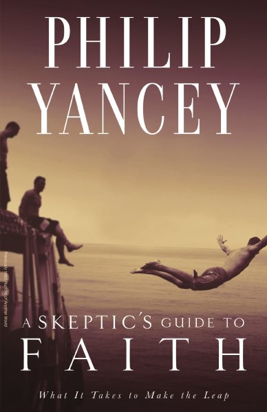 A Skeptic's Guide to Faith: What It Takes to Make the Leap cover