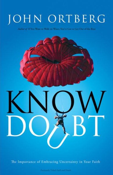 Know Doubt: The Importance of Embracing Uncertainty in Your Faith cover